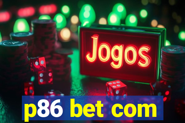 p86 bet com